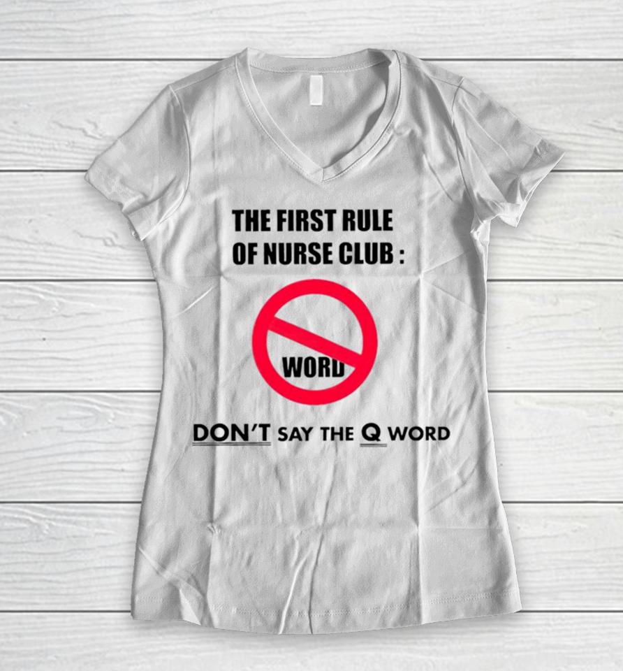 The First Rule Of Nurse Club Don’t Say The Q Word Women V-Neck T-Shirt
