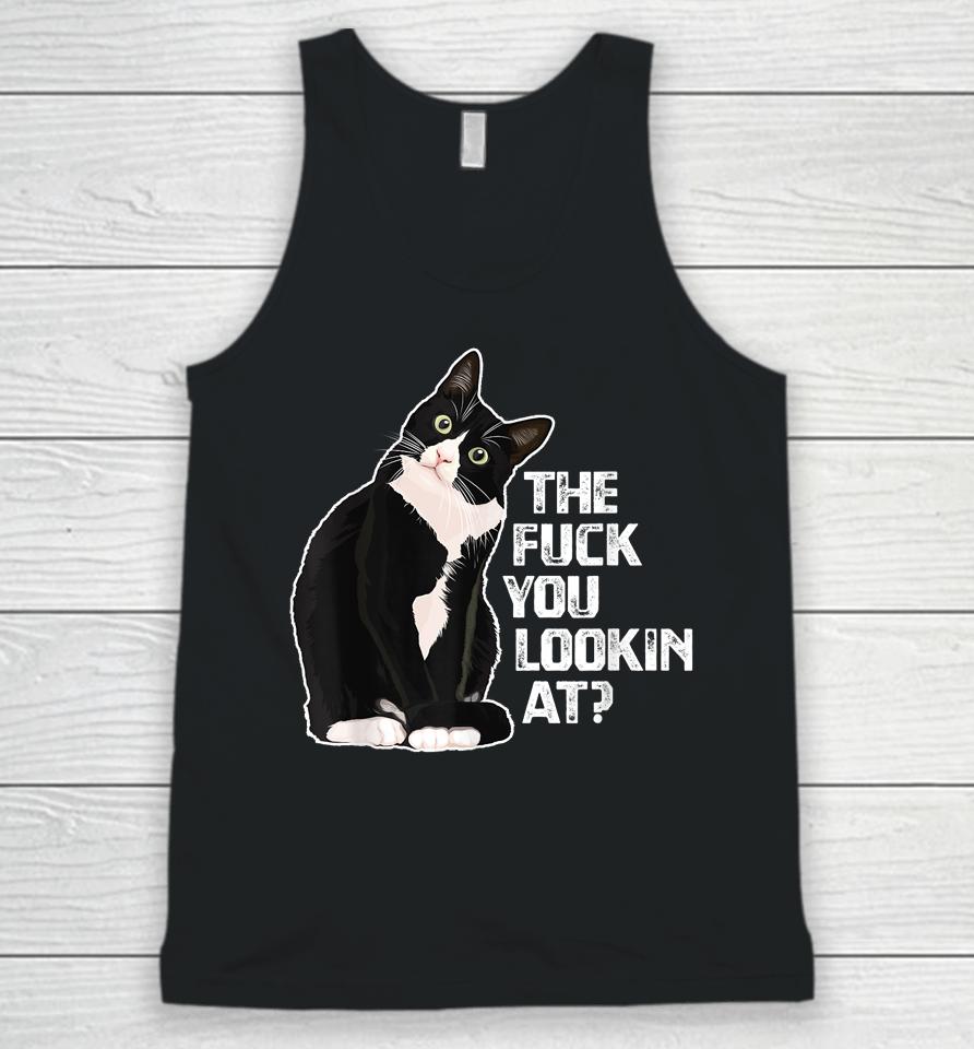 The Fuck You Lookin At For Cat Lovers Unisex Tank Top