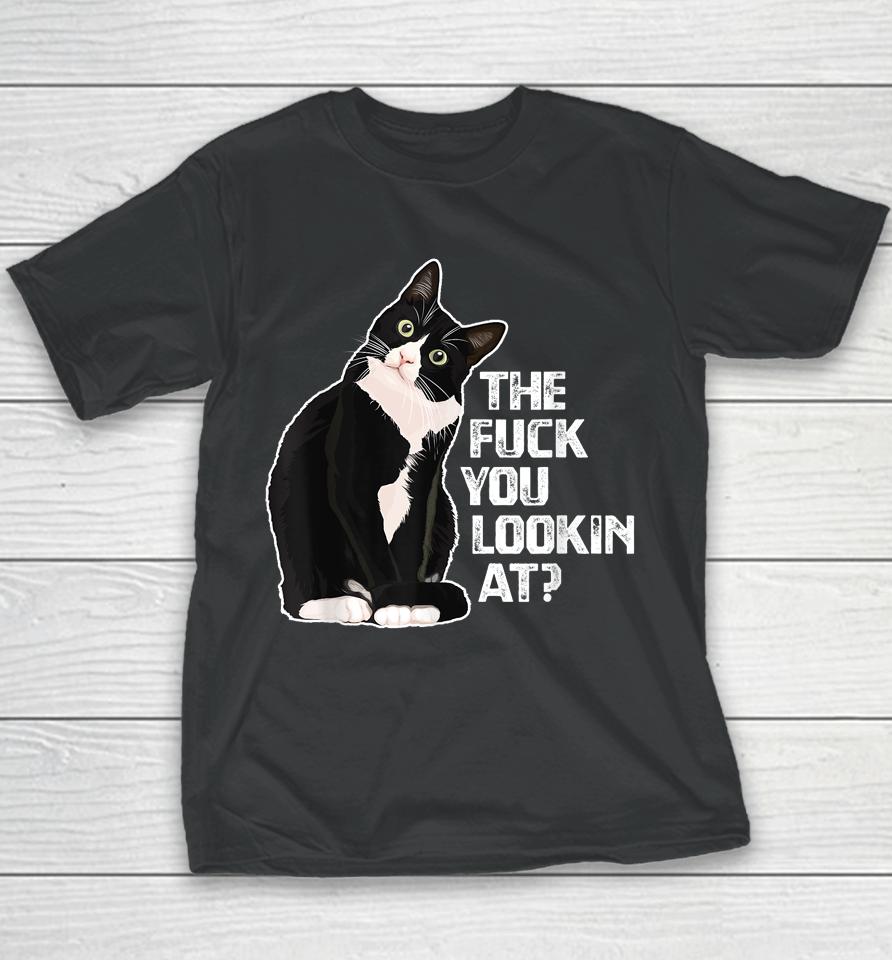 The Fuck You Lookin At For Cat Lovers Youth T-Shirt
