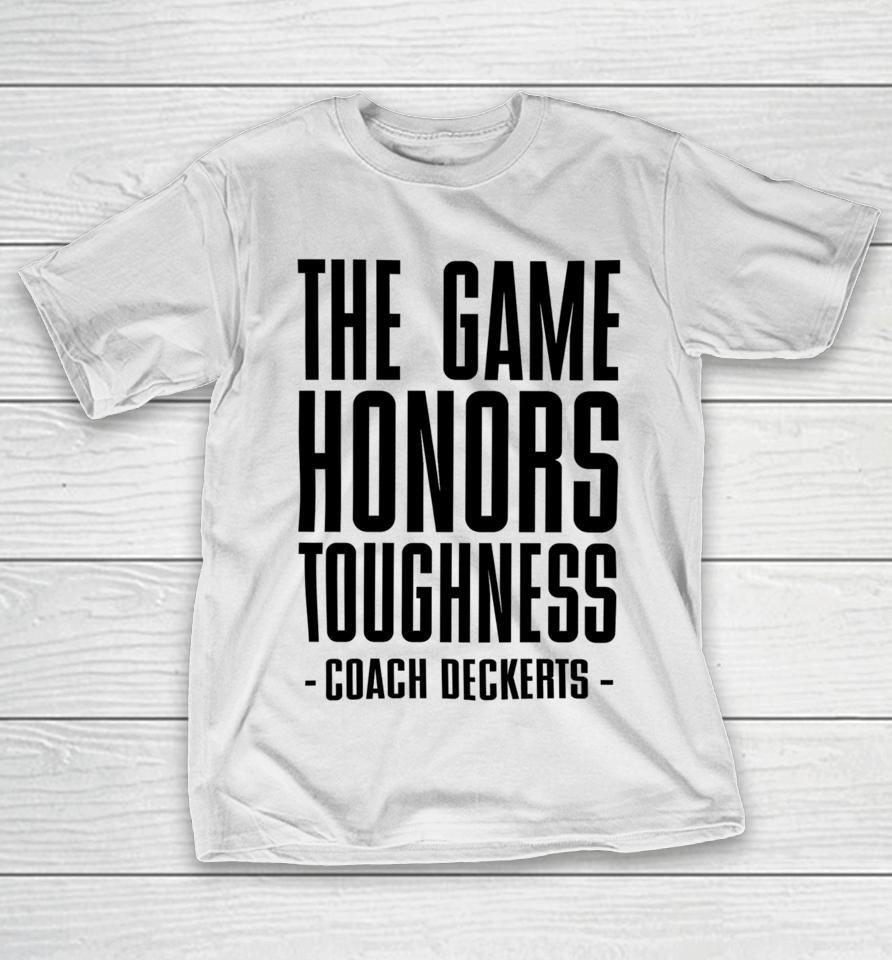 The Game Honors Toughness Coach Deckerts T-Shirt