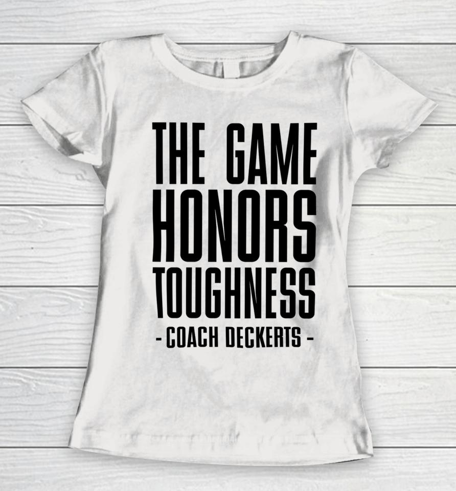 The Game Honors Toughness Coach Deckerts Women T-Shirt