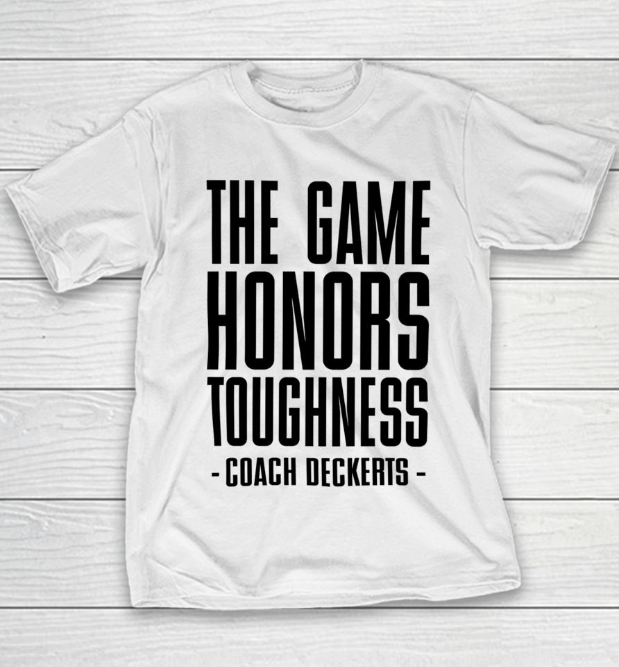 The Game Honors Toughness Coach Deckerts Youth T-Shirt