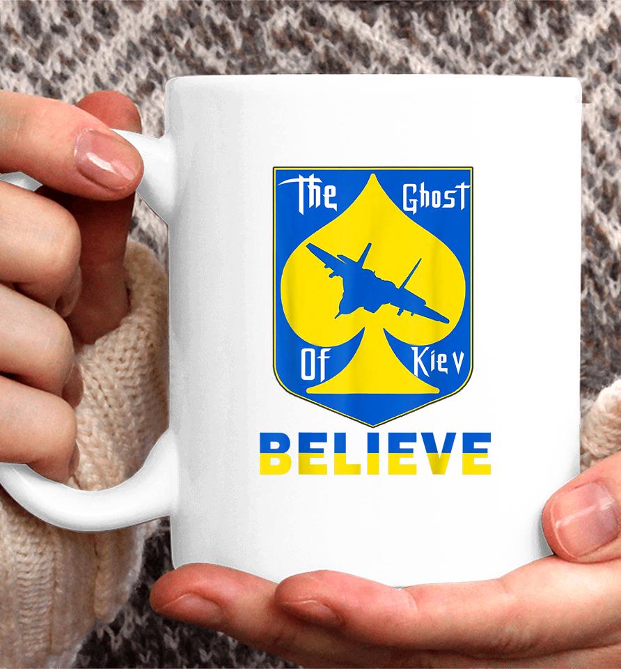 The Ghost Of Kyiv Believe Coffee Mug