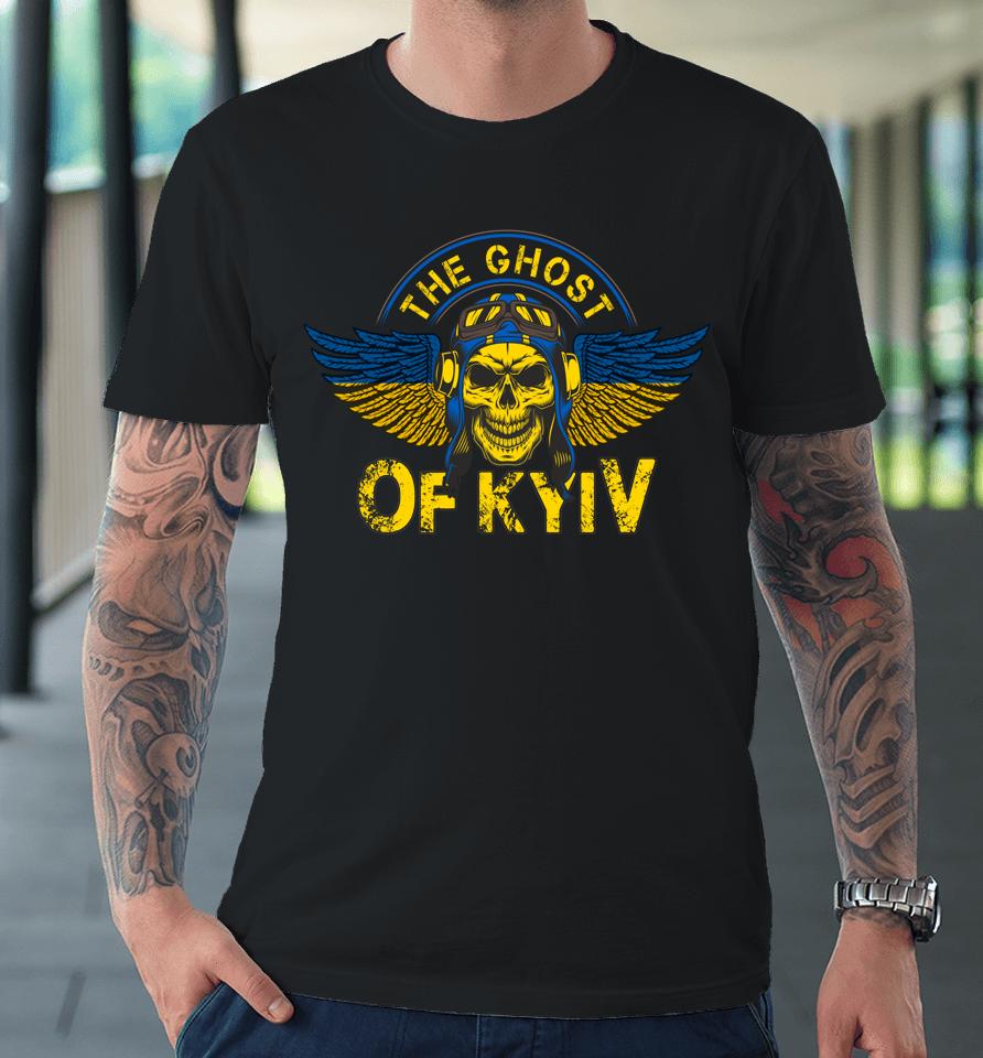 The Ghost Of Kyiv Support Ukraine Free Ukrainian Premium T-Shirt