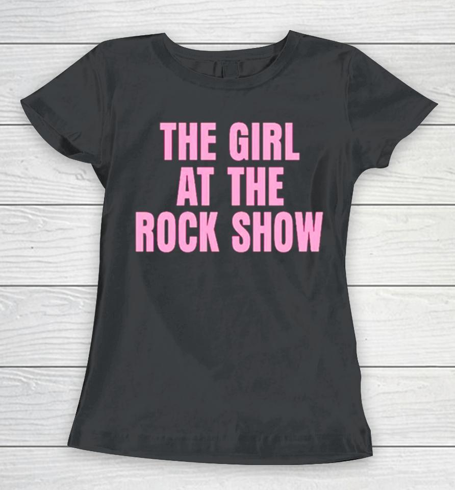 The Girl At The Rock Show Women T-Shirt