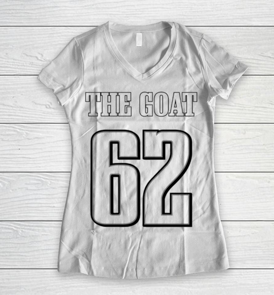 The Goat 62 Jason Kelce Eagles Football Player Women V-Neck T-Shirt