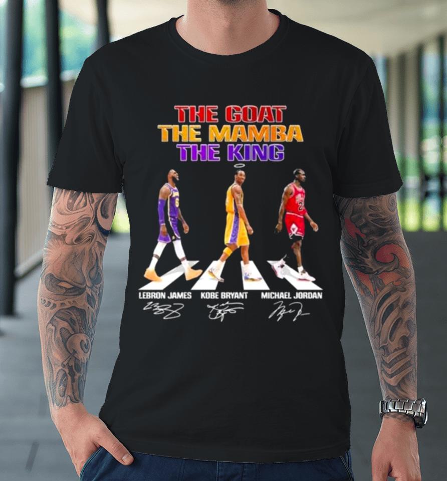 The Goat The Mamba The King Abbey Road Lebron James Kobe Bryant And Michael Jordan Signatures Premium T-Shirt
