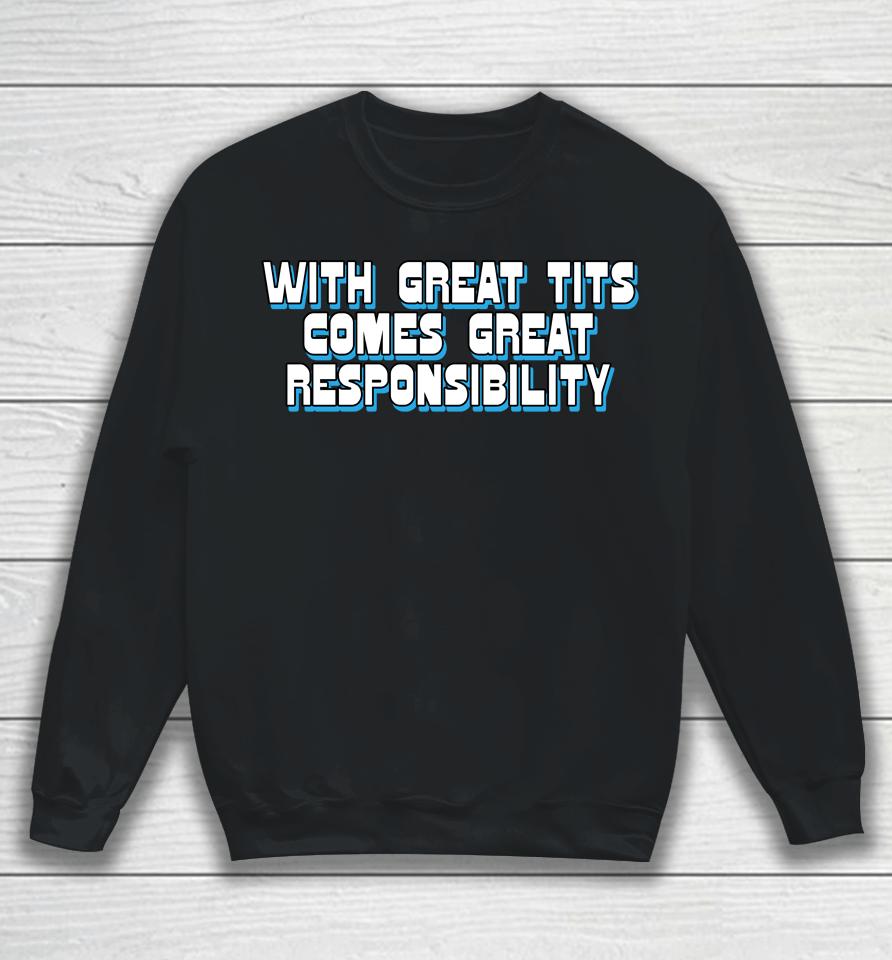 The Good  Shop With Great Tits Comes Great Responsibility Sweatshirt