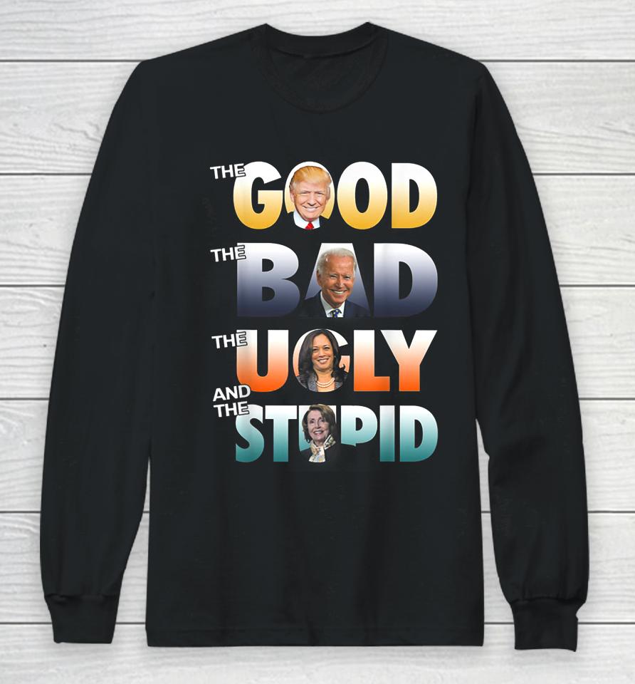 The Good Trump The Bad Biden The Good The Bad The Ugly Long Sleeve T-Shirt