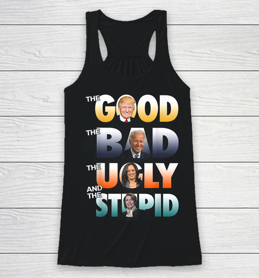 The Good Trump The Bad Biden The Good The Bad The Ugly Racerback Tank