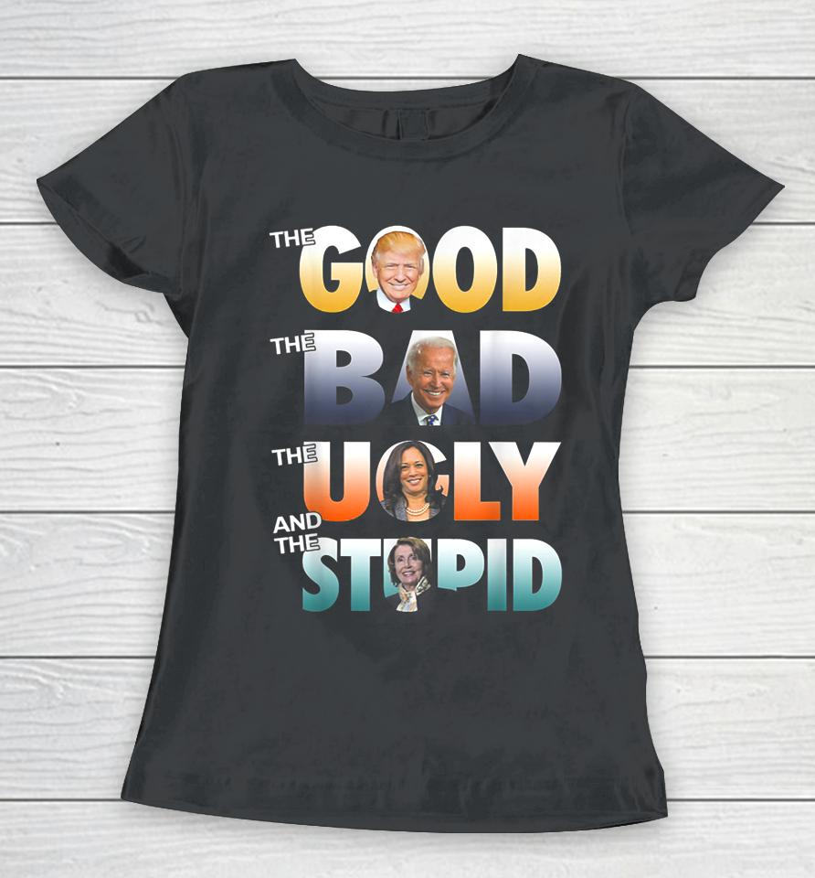 The Good Trump The Bad Biden The Good The Bad The Ugly Women T-Shirt