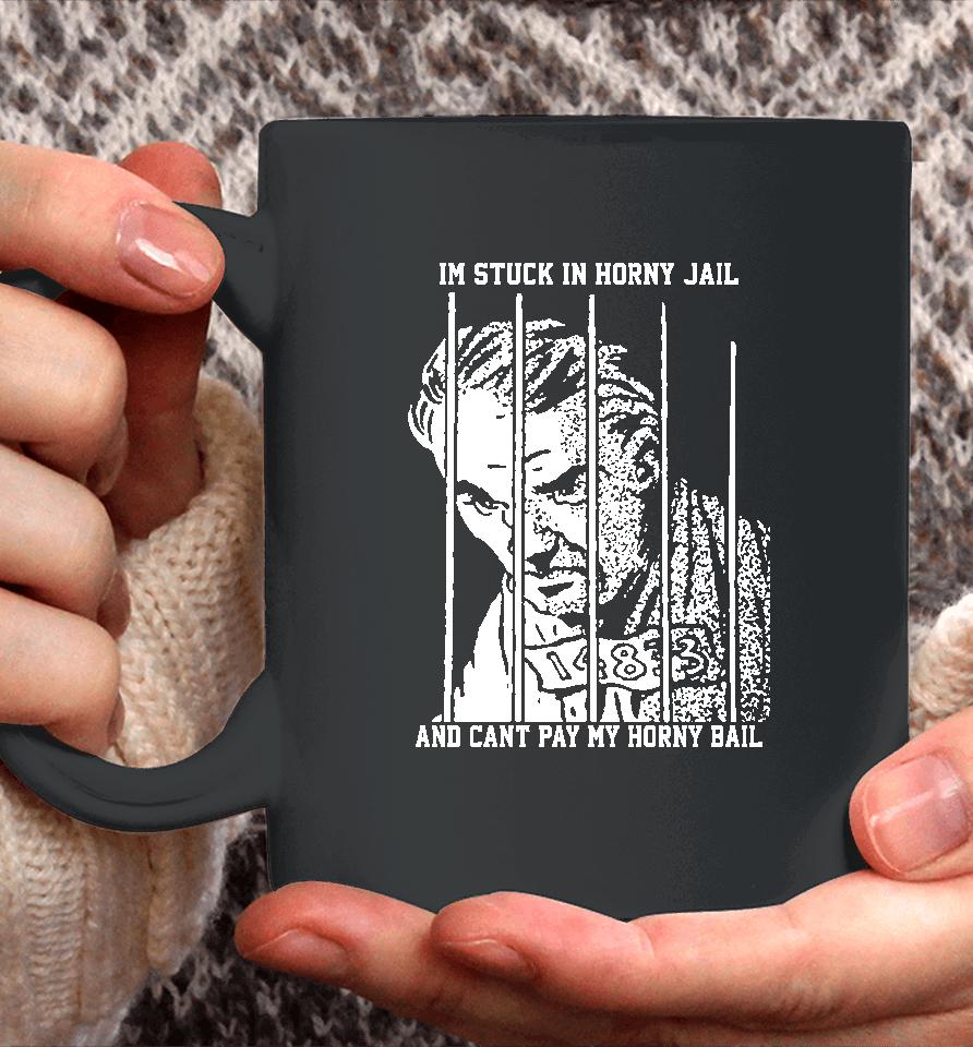 The Goods  That Go Hard Merch I'm Stuck In Horny Jail And Can't Pay My Horny Bail Coffee Mug