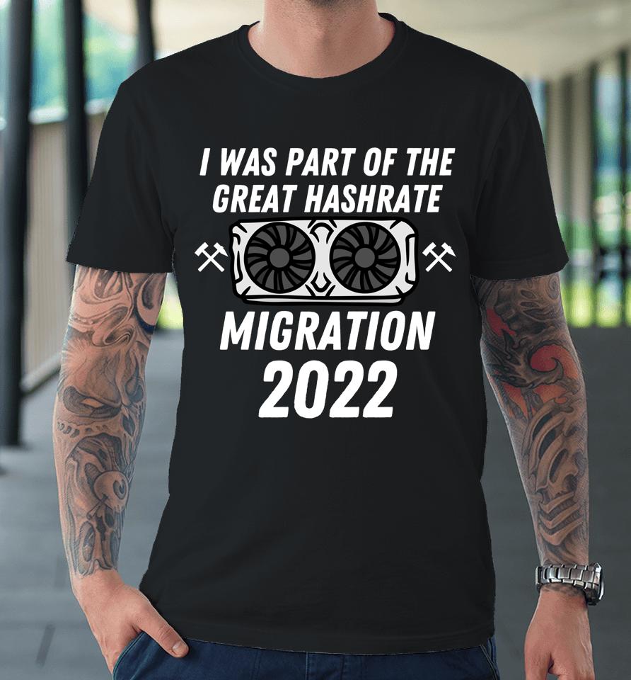 The Great Hashrate Migration 2022 Eth Ethereum Crypto Miners Premium T-Shirt