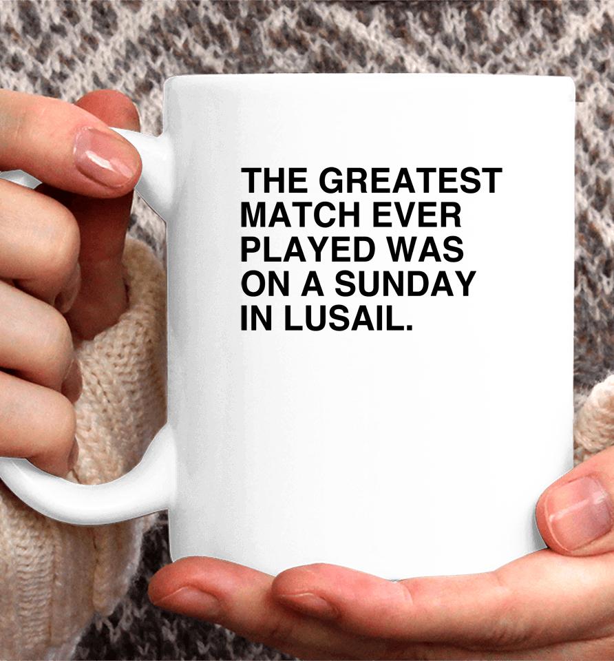 The Greatest Match Ever Played Was On A Sunday In Lusail Coffee Mug