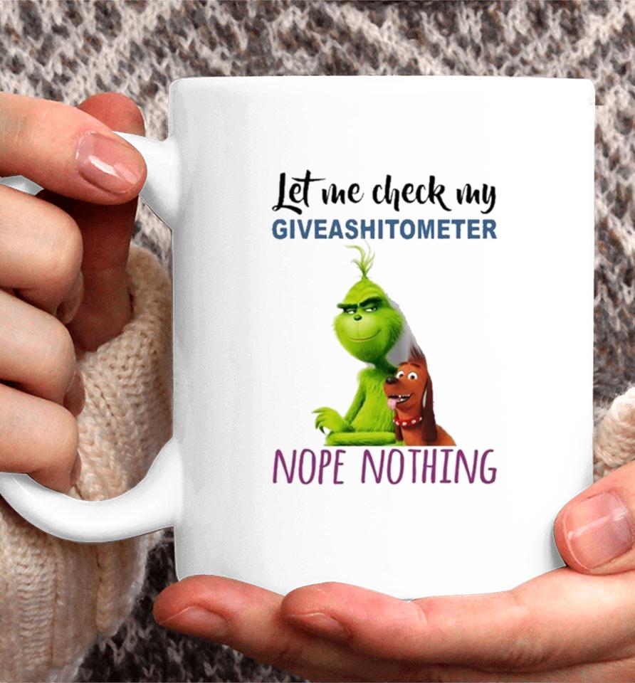 The Grinch And Max Let Me Check My Giveashitometer Nope Nothing Sweatshirts Coffee Mug