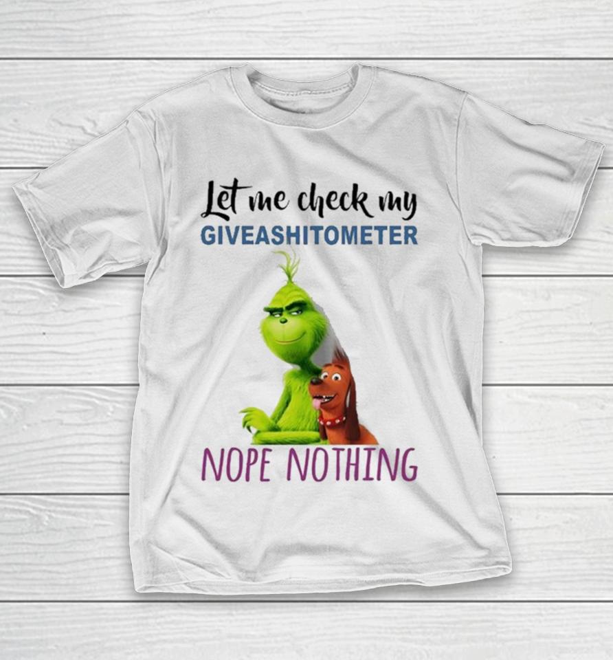 The Grinch And Max Let Me Check My Giveashitometer Nope Nothing Sweatshirts T-Shirt
