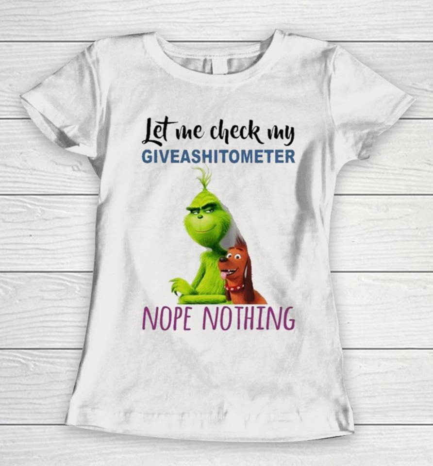The Grinch And Max Let Me Check My Giveashitometer Nope Nothing Sweatshirts Women T-Shirt