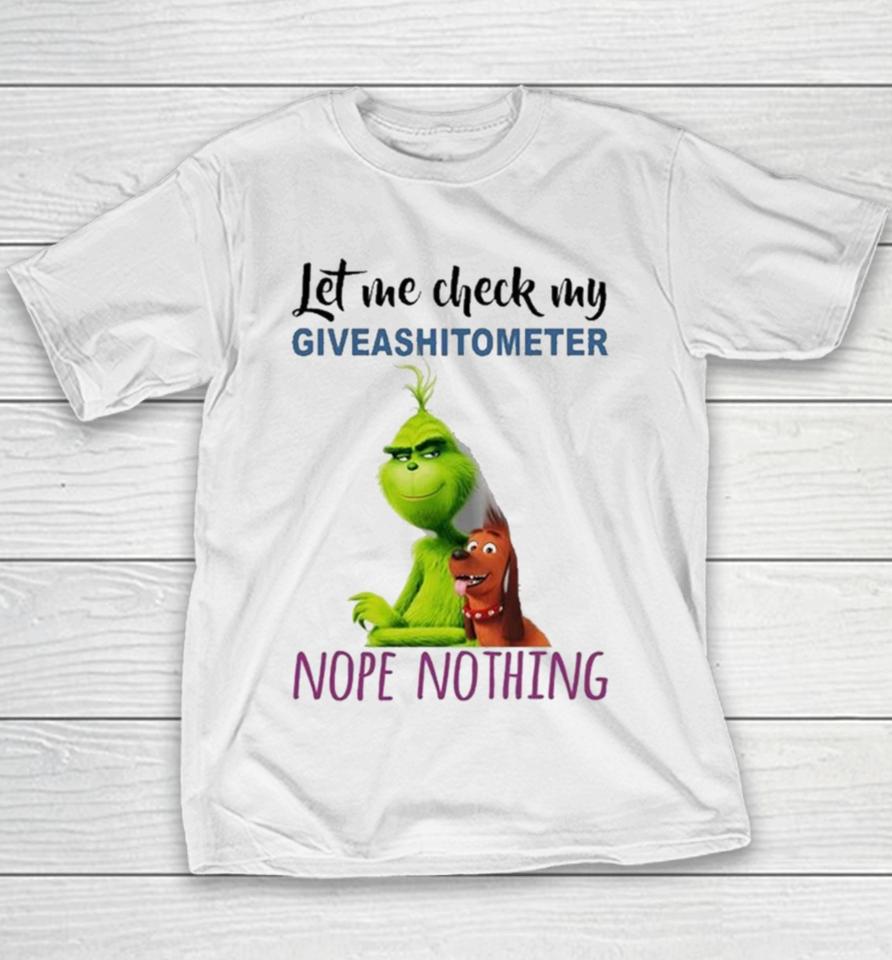 The Grinch And Max Let Me Check My Giveashitometer Nope Nothing Sweatshirts Youth T-Shirt