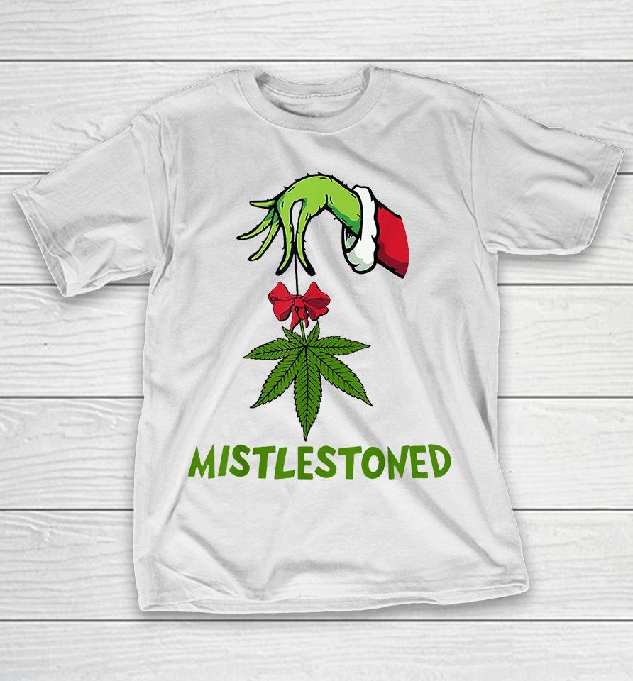 The Grinch Hand Holding Weed Mistlestoned Christmas T-Shirt