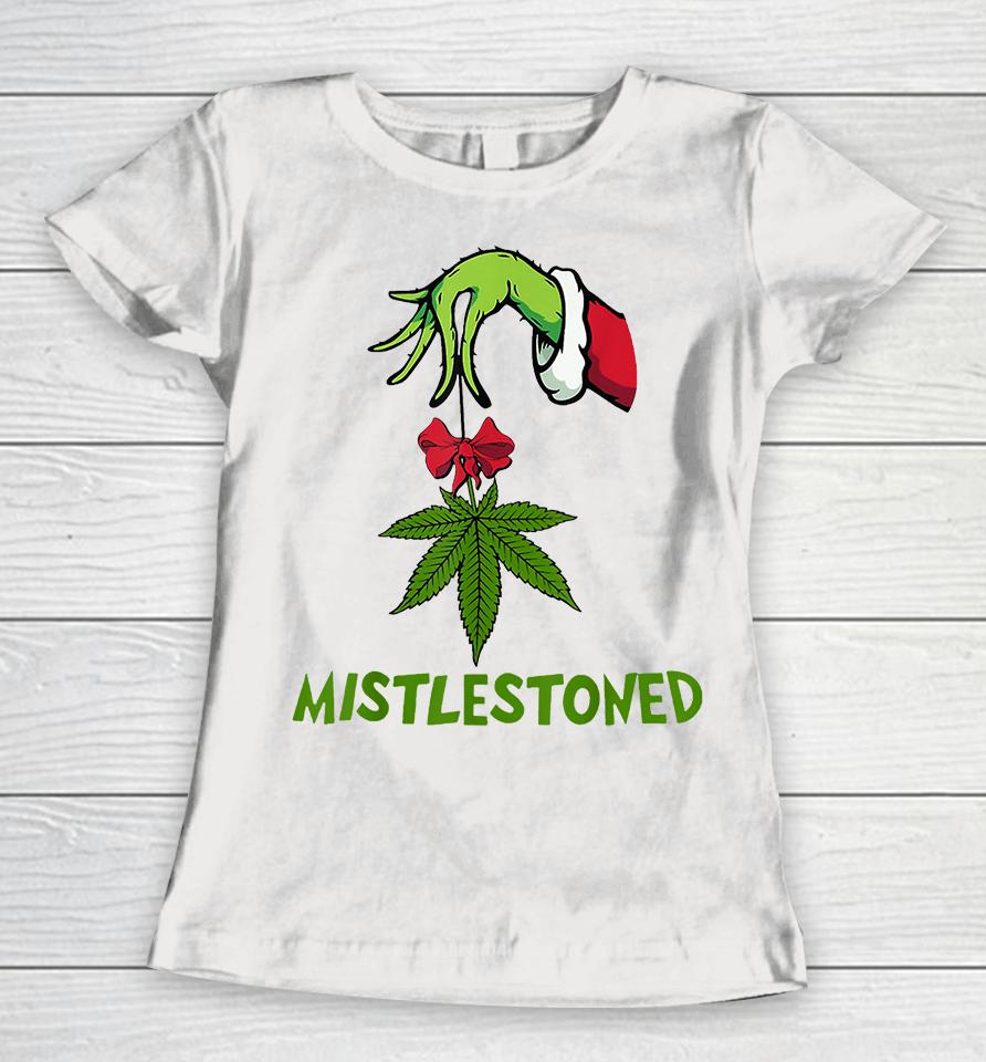 The Grinch Hand Holding Weed Mistlestoned Christmas Women T-Shirt