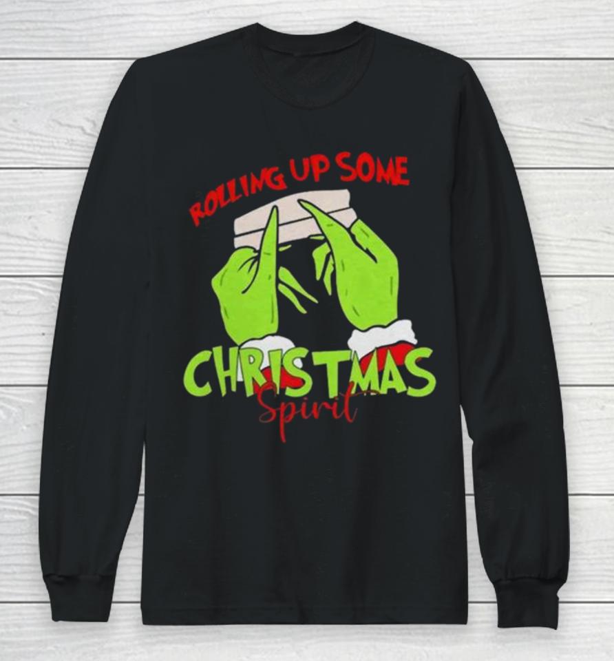 The Grinch Hand Rolling Up Some Christmas Spirit Christmas 2023 Long Sleeve T-Shirt