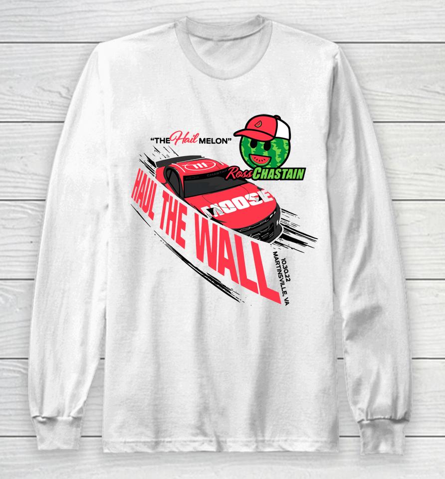 The Hail Melon Haul The Wall Ross Chastain Long Sleeve T-Shirt