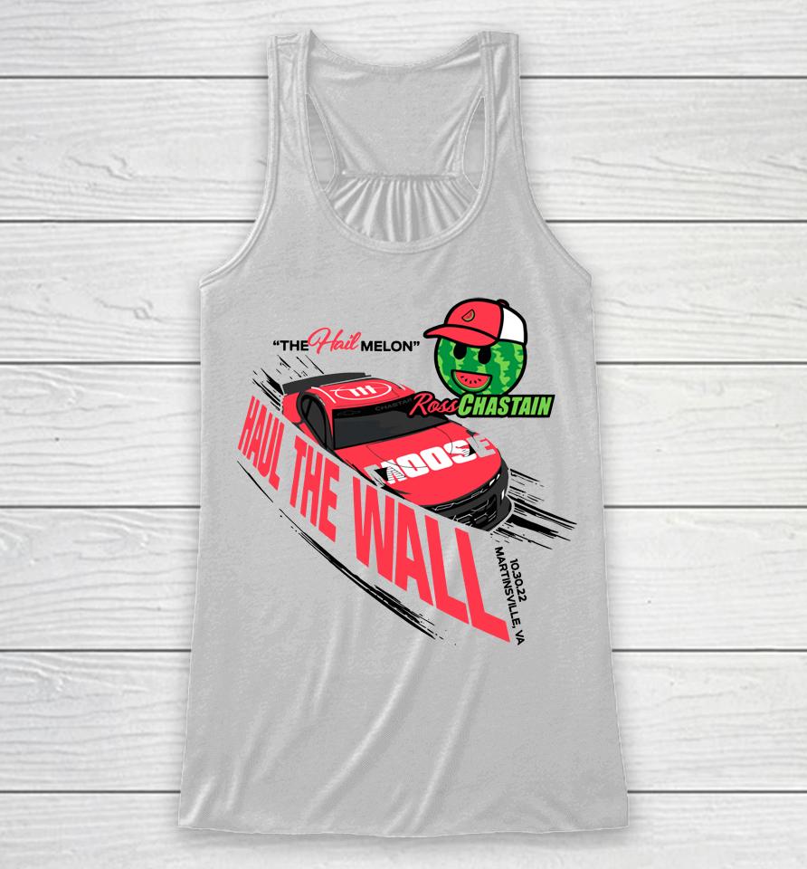 The Hail Melon Haul The Wall Ross Chastain Racerback Tank