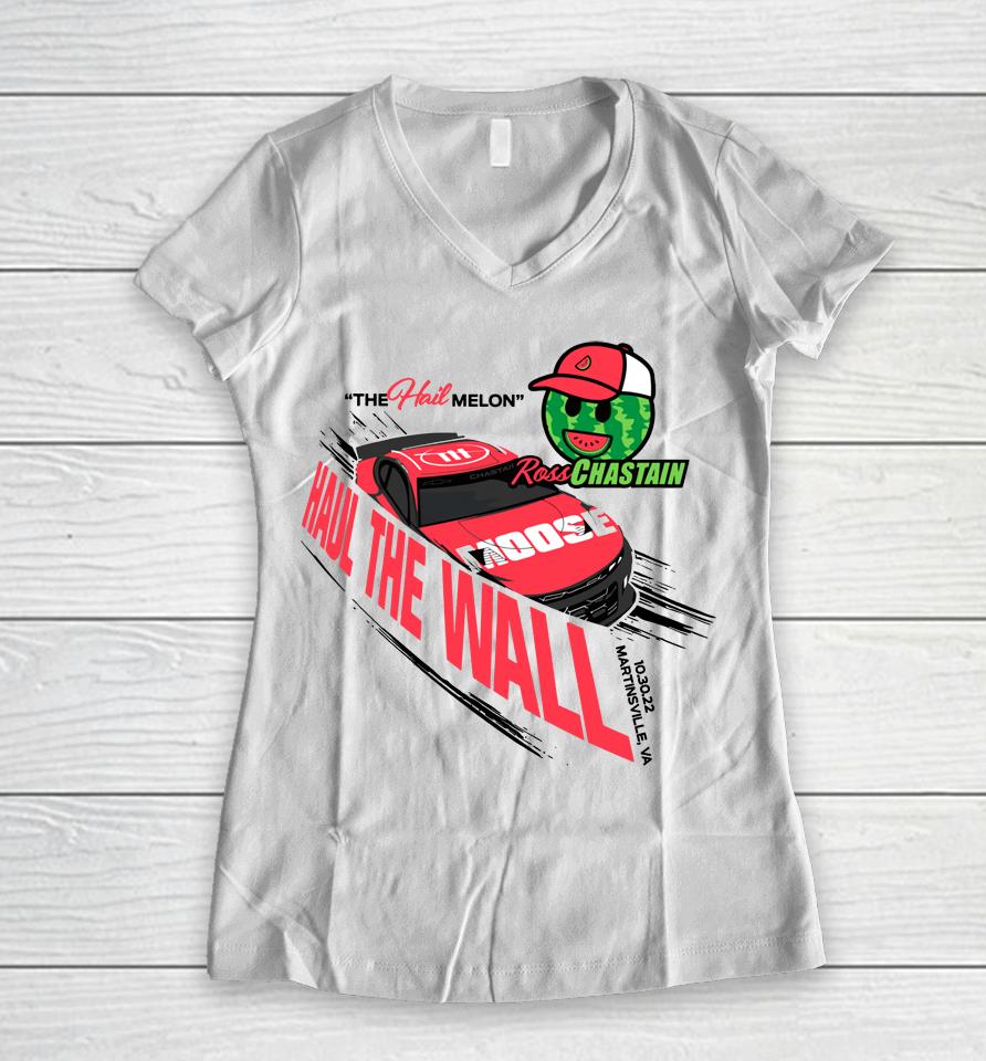 The Hail Melon Haul The Wall Ross Chastain Women V-Neck T-Shirt