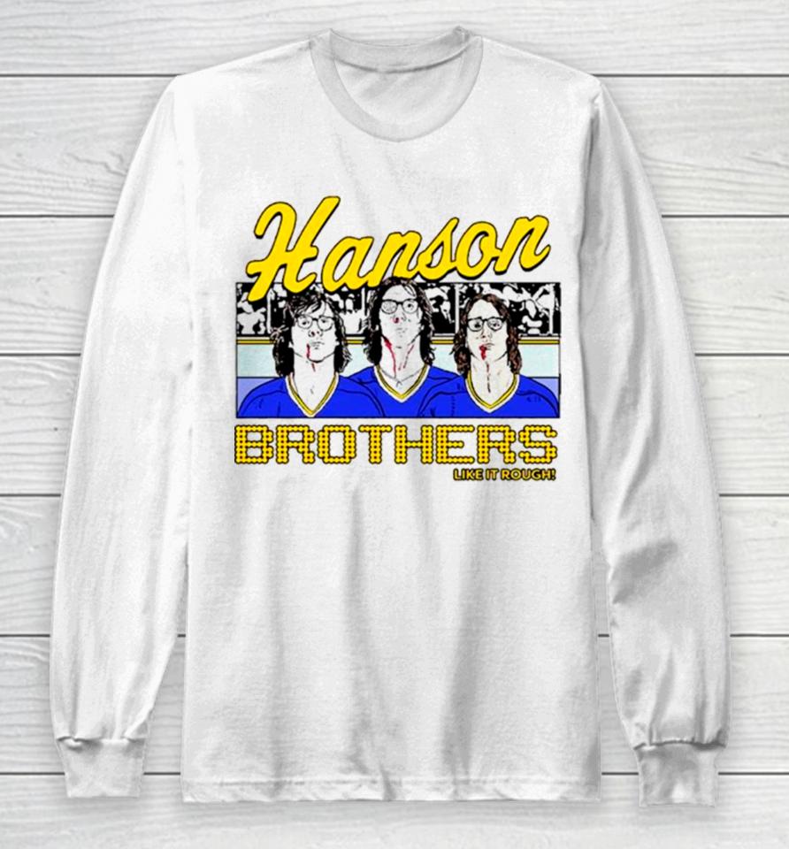 The Hanson Brothers Like It Rough Long Sleeve T-Shirt