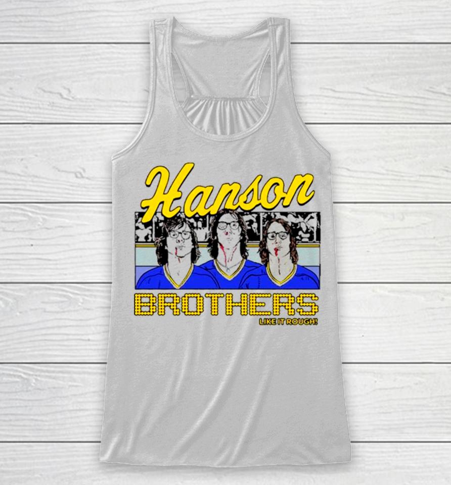 The Hanson Brothers Like It Rough Racerback Tank