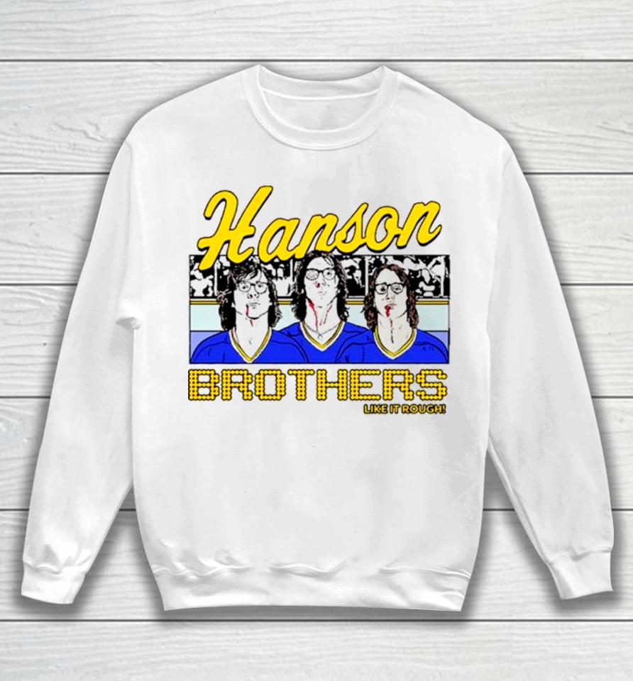 The Hanson Brothers Like It Rough Sweatshirt