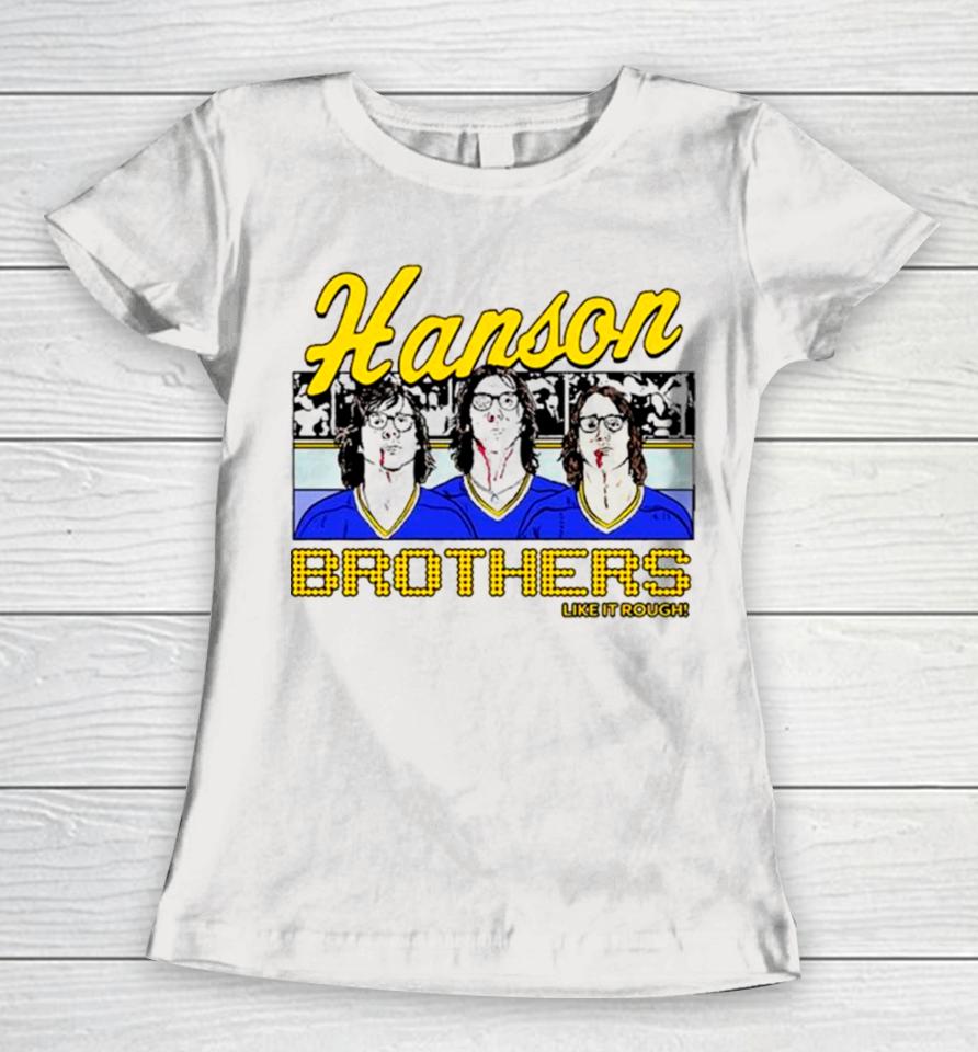 The Hanson Brothers Like It Rough Women T-Shirt