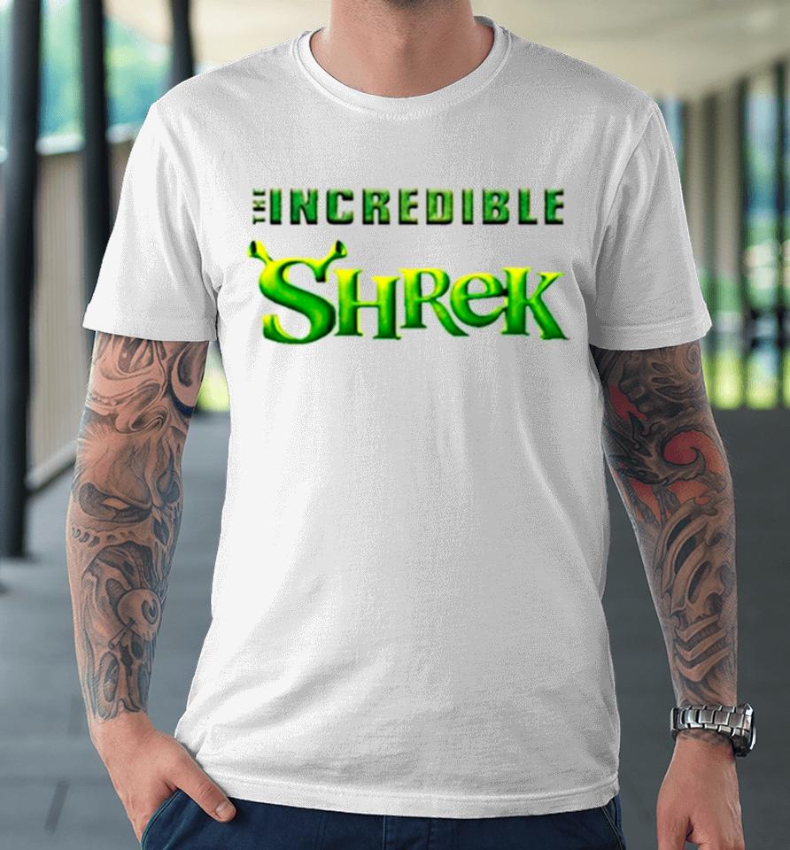 The Incredible Shrek Premium T-Shirt