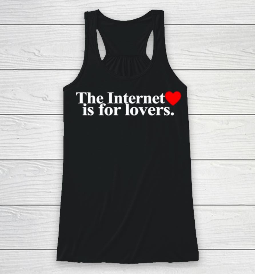 The Internet Is For Lovers Racerback Tank