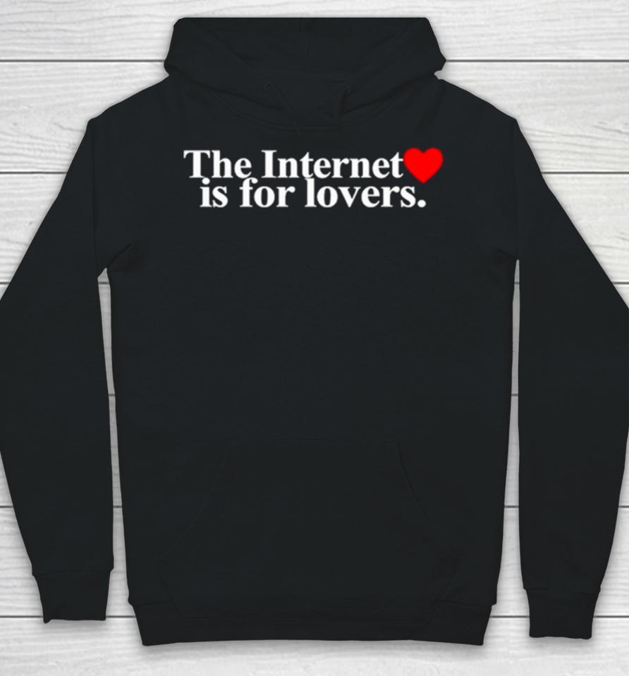 The Internet Is For Lovers Hoodie