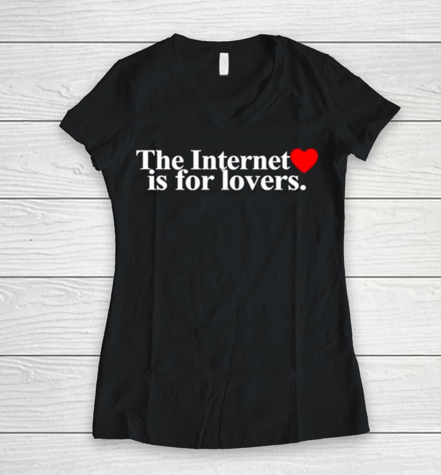 The Internet Is For Lovers Women V-Neck T-Shirt