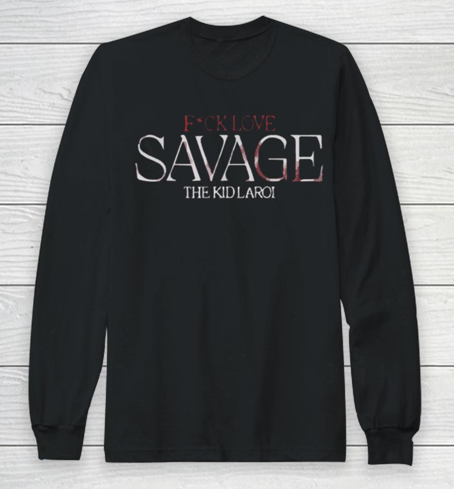 The Kid Laroi Savage Fuck Love Long Sleeve T-Shirt