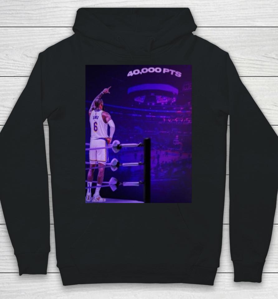The King Lebron James Chase History Night With The First 40K Points In Nba History Hoodie