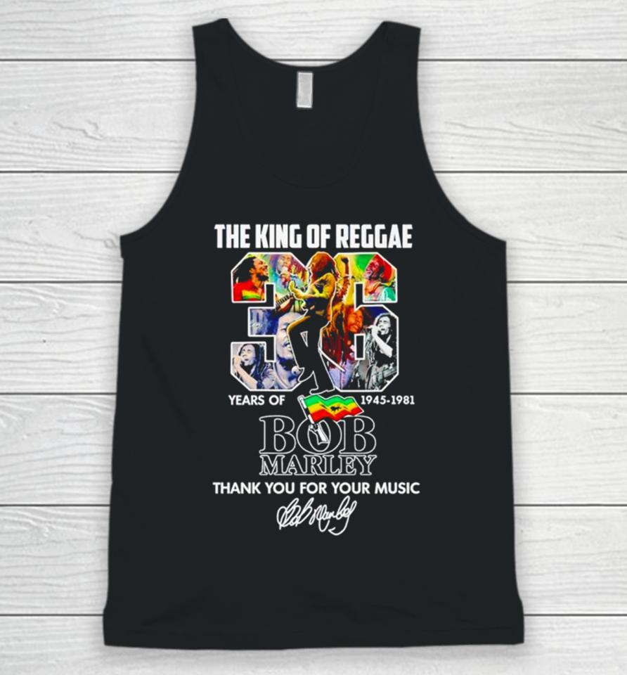 The King Of Reggae 36 Years Of 1945 1981 Bob Marley Thank You For Your Music Unisex Tank Top