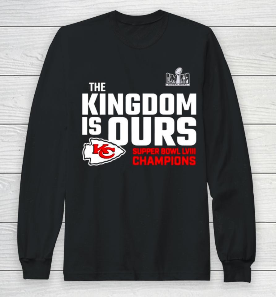 The Kingdom Is Ours Super Bowl Lviii Champions Long Sleeve T-Shirt