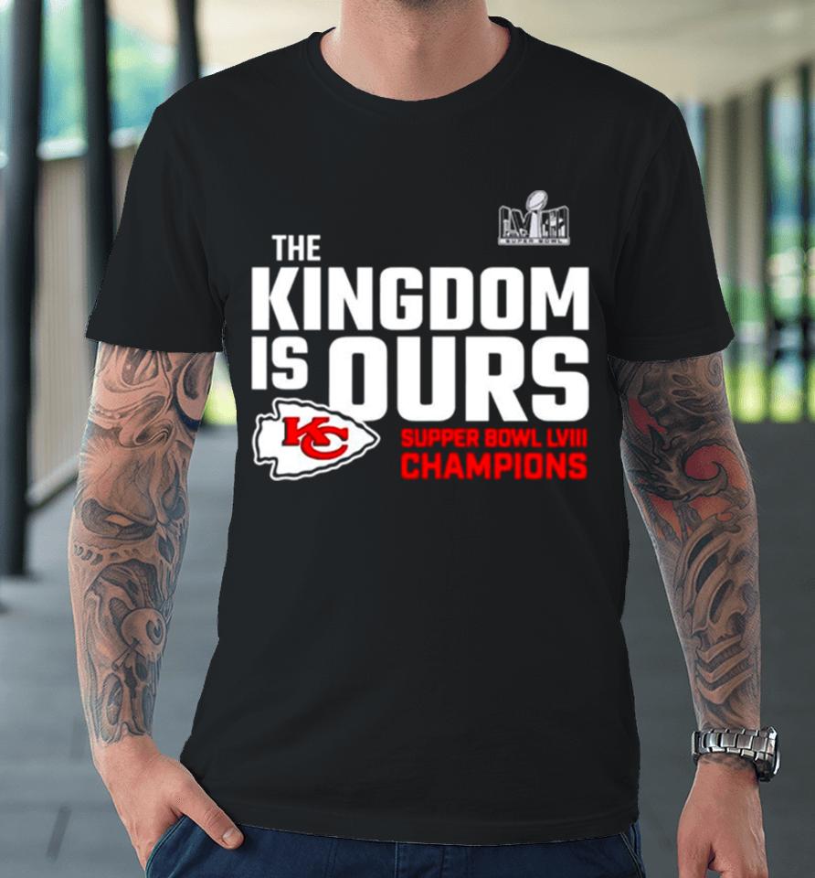 The Kingdom Is Ours Super Bowl Lviii Champions Premium T-Shirt