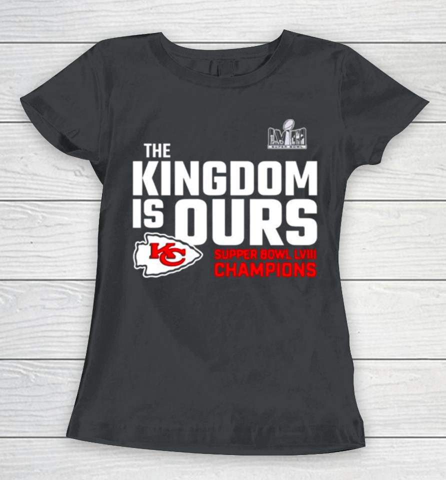 The Kingdom Is Ours Super Bowl Lviii Champions Women T-Shirt