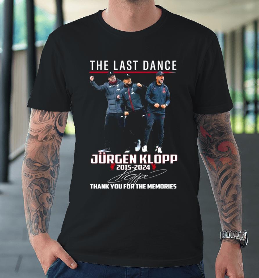 The Last Dance Jurgen Klopp 2015 – 2024 Thank You For The Memories Signature Premium T-Shirt