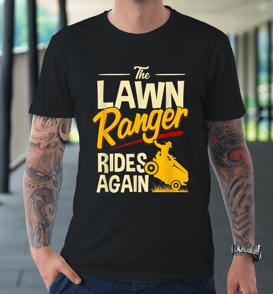 The Lawn Ranger Rides Again Premium T-Shirt