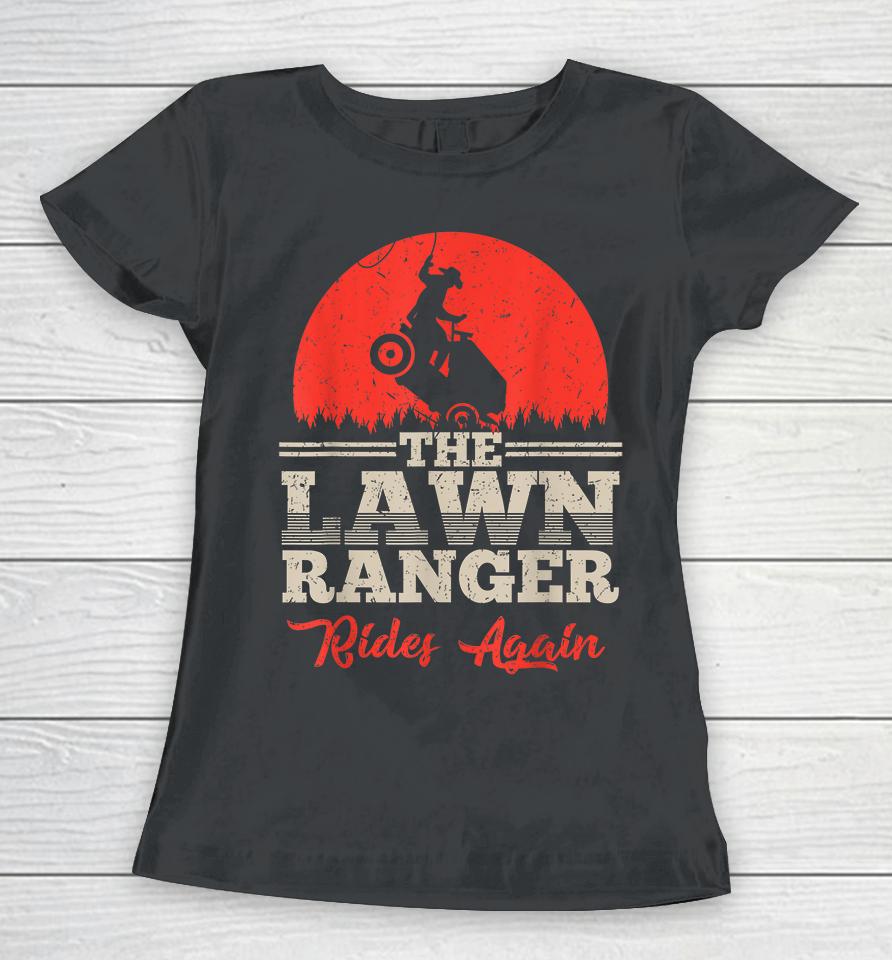 The Lawn Ranger Rides Again Women T-Shirt