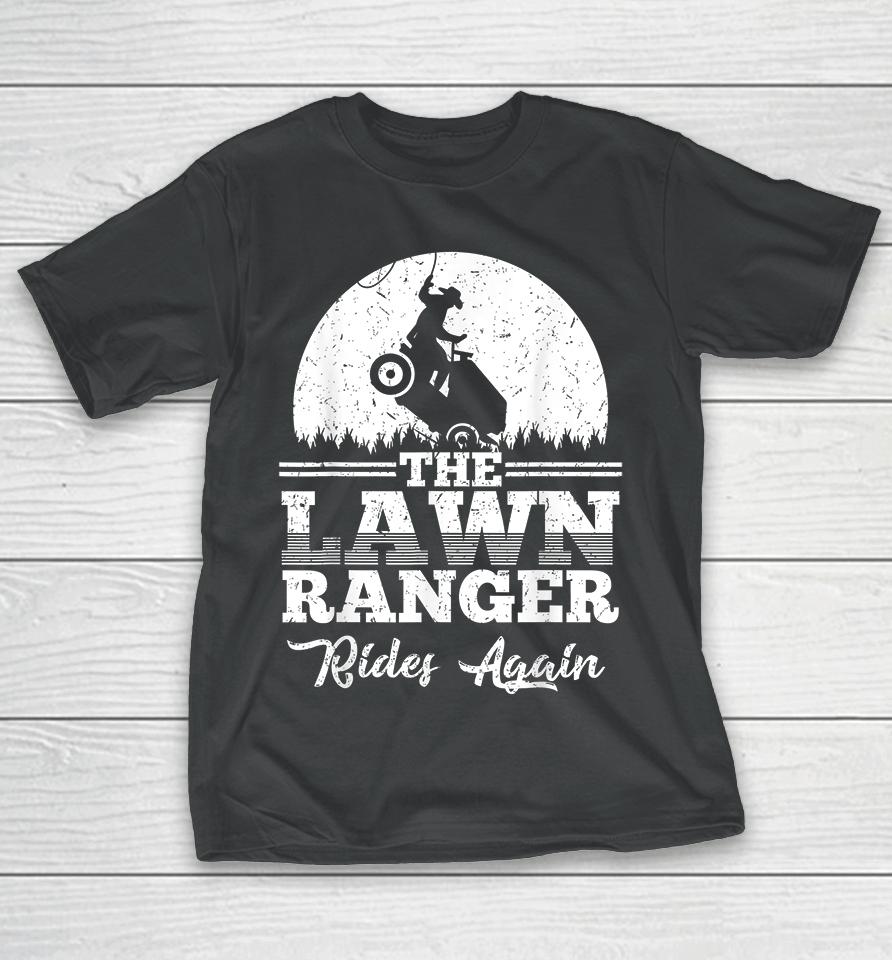 The Lawn Ranger Rides Again T-Shirt