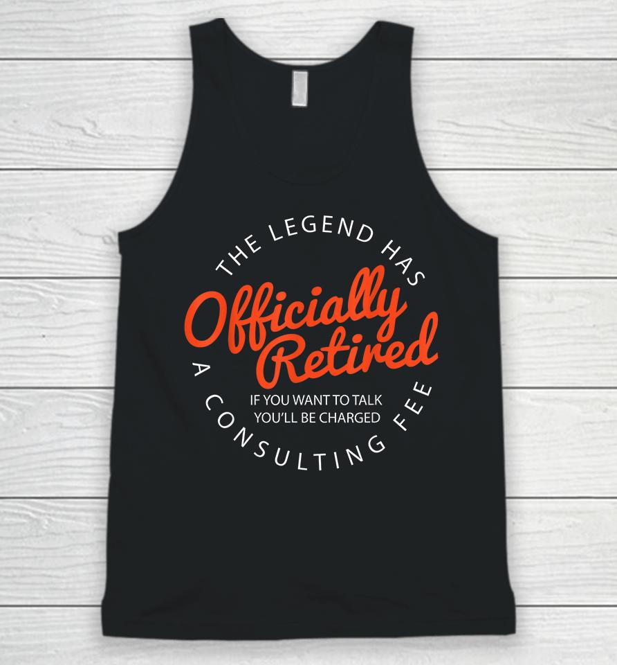 The Legend Has Officially Retired Funny Retirement Unisex Tank Top