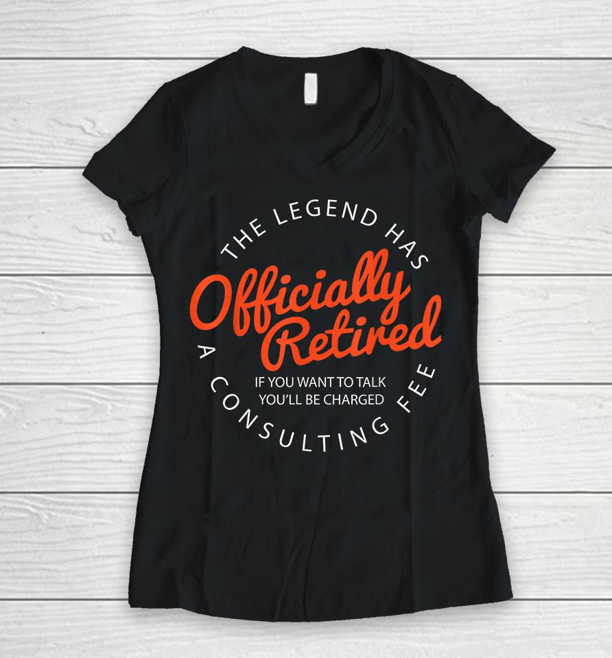 The Legend Has Officially Retired Funny Retirement Women V-Neck T-Shirt