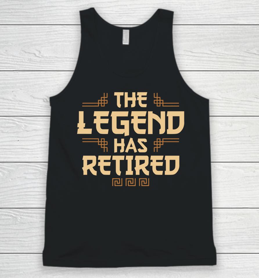 The Legend Has Retired Retirement Unisex Tank Top