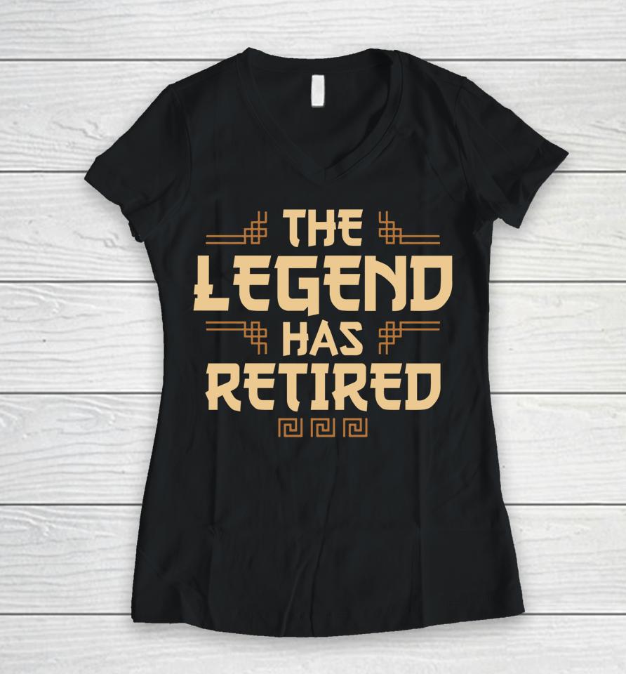 The Legend Has Retired Retirement Women V-Neck T-Shirt